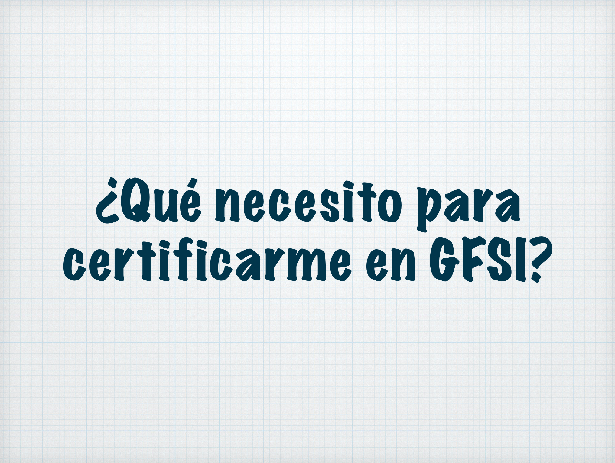 ¿Qué necesito para certificarme en GFSI?